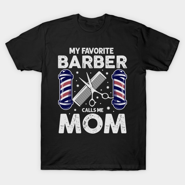 My Favorite Barber Calls Me Mom! T-Shirt by Jamrock Designs